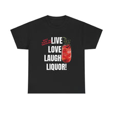 Load image into Gallery viewer, Live Love Laugh Liquor T-shirt