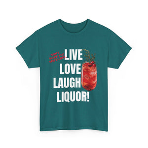 Live Love Laugh Liquor T-shirt