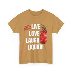 Live Love Laugh Liquor T-shirt