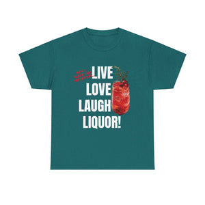 Live Love Laugh Liquor T-shirt