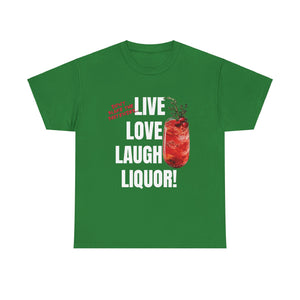 Live Love Laugh Liquor T-shirt