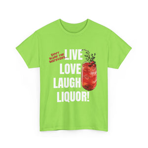 Live Love Laugh Liquor T-shirt